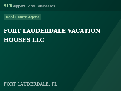 FORT LAUDERDALE VACATION HOUSES LLC — Real Estate Agent in FORT LAUDERDALE, FL
