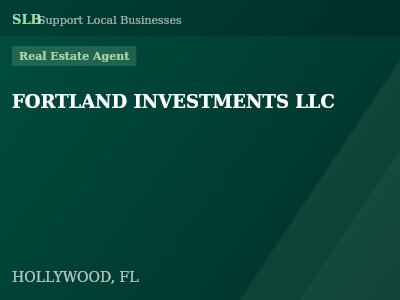 FORTLAND INVESTMENTS LLC — Real Estate Agent in HOLLYWOOD, FL