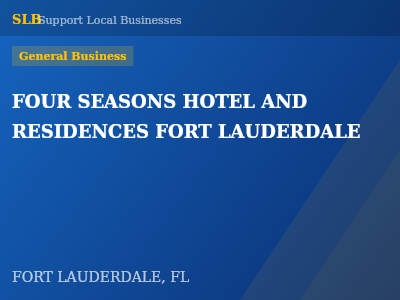 FOUR SEASONS HOTEL AND RESIDENCES FORT LAUDERDALE — General Business in FORT LAUDERDALE, FL