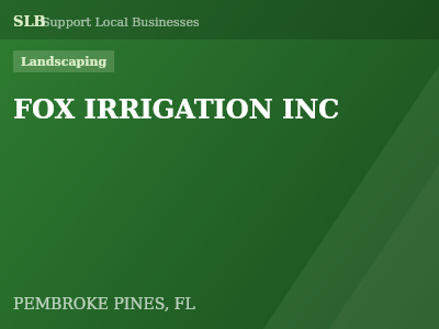 FOX IRRIGATION INC — Landscaping in PEMBROKE PINES, FL