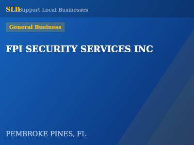 FPI SECURITY SERVICES INC — General Business in PEMBROKE PINES, FL