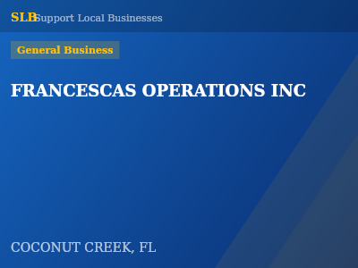 FRANCESCAS OPERATIONS INC — General Business in COCONUT CREEK, FL