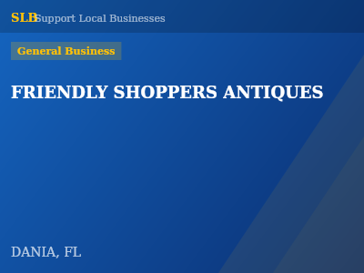 FRIENDLY SHOPPERS ANTIQUES — General Business in DANIA, FL