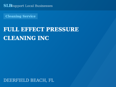 FULL EFFECT PRESSURE CLEANING INC — Cleaning Service in DEERFIELD BEACH, FL