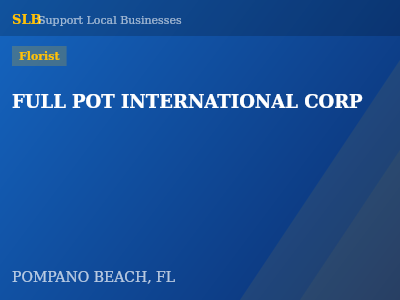 FULL POT INTERNATIONAL CORP — Florist in POMPANO BEACH, FL