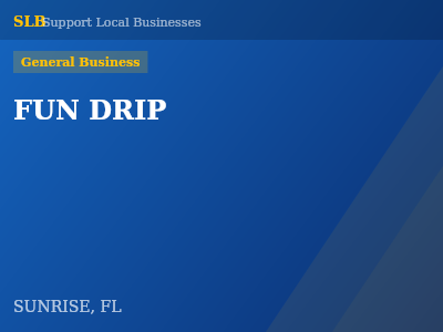 FUN DRIP — General Business in SUNRISE, FL