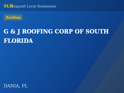G & J ROOFING CORP OF SOUTH FLORIDA — Roofing in DANIA, FL
