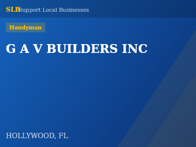 G A V BUILDERS INC — Handyman in HOLLYWOOD, FL
