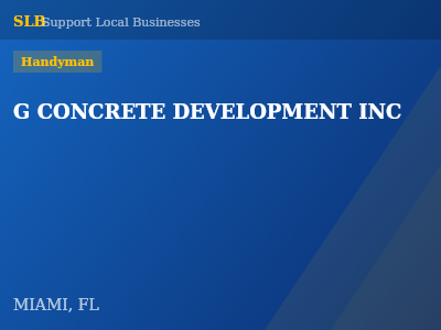 G CONCRETE DEVELOPMENT INC — Handyman in MIAMI, FL