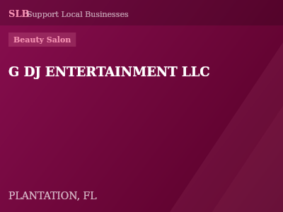 G DJ ENTERTAINMENT LLC — Beauty Salon in PLANTATION, FL