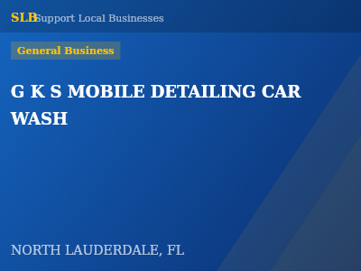 G K S MOBILE DETAILING CAR WASH — General Business in NORTH LAUDERDALE, FL
