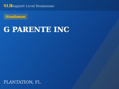 G PARENTE INC — Handyman in PLANTATION, FL