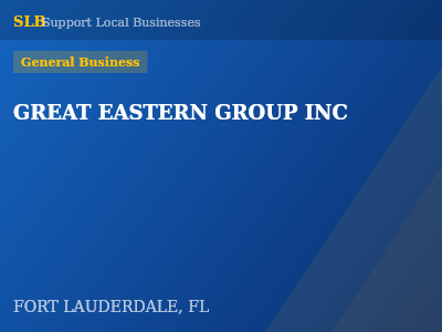 GREAT EASTERN GROUP INC — General Business in FORT LAUDERDALE, FL