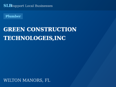 GREEN CONSTRUCTION TECHNOLOGEIS,INC — Plumber in WILTON MANORS, FL