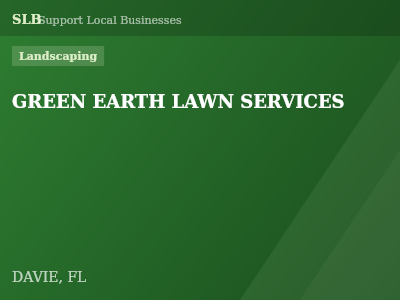GREEN EARTH LAWN SERVICES — Landscaping in DAVIE, FL