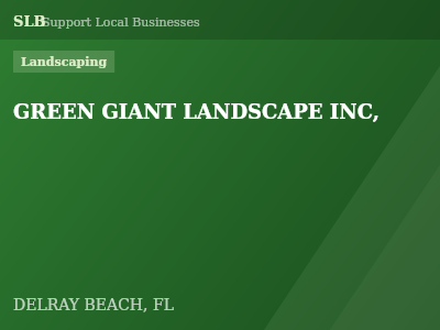 GREEN GIANT LANDSCAPE INC, — Landscaping in DELRAY BEACH, FL