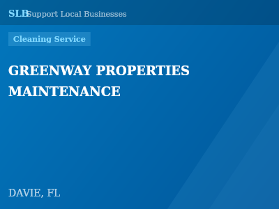 GREENWAY PROPERTIES MAINTENANCE — Cleaning Service in DAVIE, FL