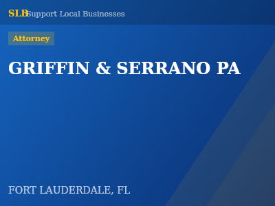 GRIFFIN & SERRANO PA — Attorney in FORT LAUDERDALE, FL