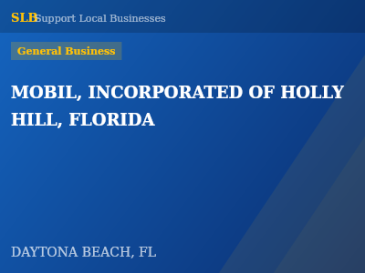 MOBIL, INCORPORATED OF HOLLY HILL, FLORIDA — General Business in DAYTONA BEACH, FL