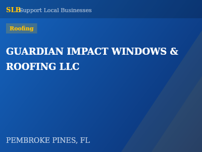 GUARDIAN IMPACT WINDOWS & ROOFING LLC — Roofing in PEMBROKE PINES, FL