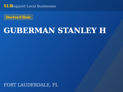 GUBERMAN STANLEY H — Doctor/Clinic in FORT LAUDERDALE, FL