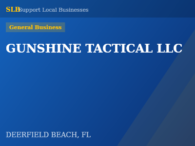 GUNSHINE TACTICAL LLC — General Business in DEERFIELD BEACH, FL