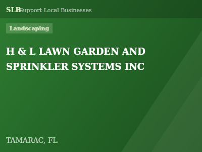 H & L LAWN GARDEN AND SPRINKLER SYSTEMS INC — Landscaping in TAMARAC, FL