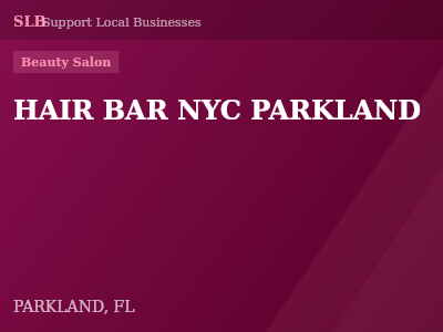 HAIR BAR NYC PARKLAND — Beauty Salon in PARKLAND, FL