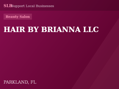 HAIR BY BRIANNA LLC — Beauty Salon in PARKLAND, FL