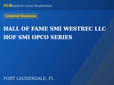 HALL OF FAME SMI WESTREC LLC HOF SMI OPCO SERIES — General Business in FORT LAUDERDALE, FL