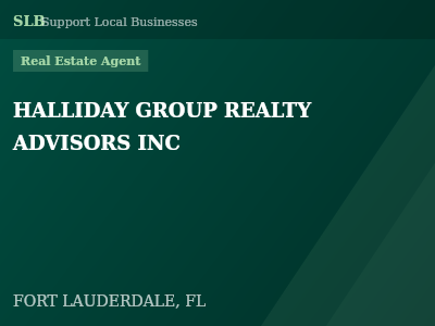 HALLIDAY GROUP REALTY ADVISORS INC — Real Estate Agent in FORT LAUDERDALE, FL