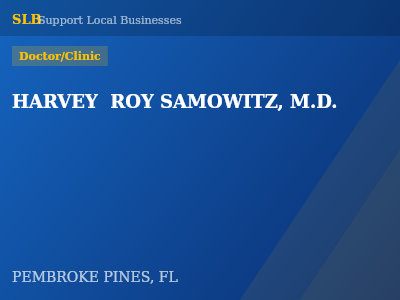 HARVEY  ROY SAMOWITZ, M.D. — Doctor/Clinic in PEMBROKE PINES, FL