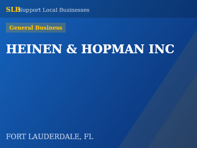 HEINEN & HOPMAN INC — General Business in FORT LAUDERDALE, FL