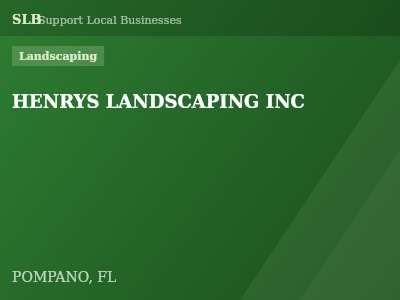 HENRYS LANDSCAPING INC — Landscaping in POMPANO, FL