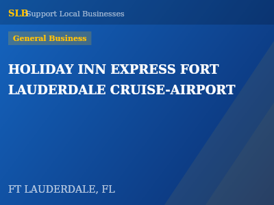 HOLIDAY INN EXPRESS FORT LAUDERDALE CRUISE-AIRPORT — General Business in FT LAUDERDALE, FL