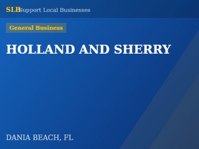 HOLLAND AND SHERRY — General Business in DANIA BEACH, FL