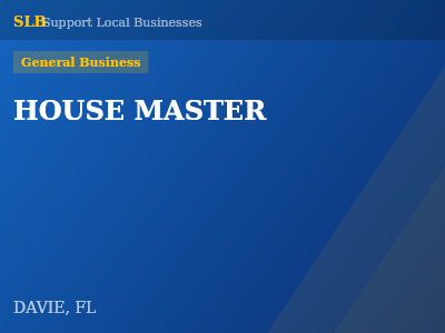 HOUSE MASTER — General Business in DAVIE, FL