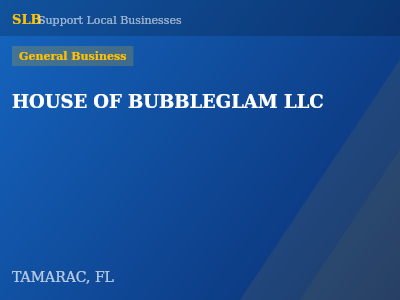 HOUSE OF BUBBLEGLAM LLC — General Business in TAMARAC, FL