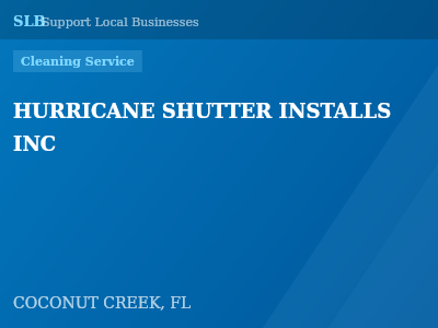 HURRICANE SHUTTER INSTALLS INC — Cleaning Service in COCONUT CREEK, FL