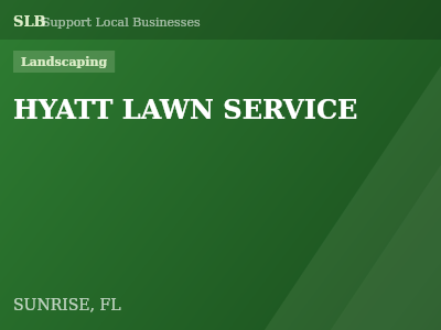 HYATT LAWN SERVICE — Landscaping in SUNRISE, FL