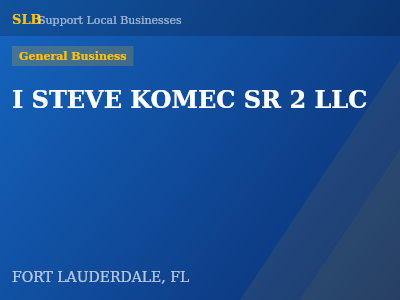 I STEVE KOMEC SR 2 LLC — General Business in FORT LAUDERDALE, FL