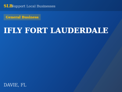 IFLY FORT LAUDERDALE — General Business in DAVIE, FL