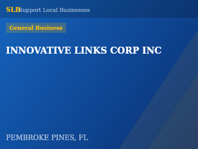 INNOVATIVE LINKS CORP INC — General Business in PEMBROKE PINES, FL