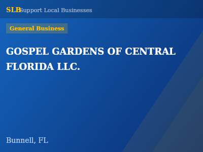 GOSPEL GARDENS OF CENTRAL FLORIDA LLC. — General Business in Bunnell, FL
