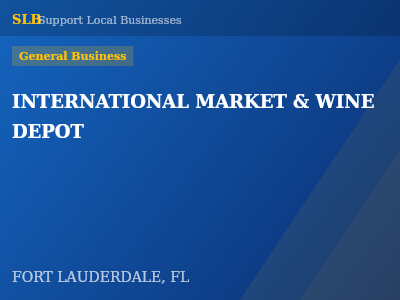 INTERNATIONAL MARKET & WINE DEPOT — General Business in FORT LAUDERDALE, FL