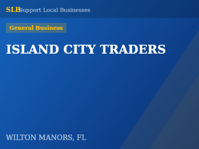 ISLAND CITY TRADERS — General Business in WILTON MANORS, FL