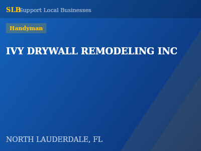 IVY DRYWALL REMODELING INC — Handyman in NORTH LAUDERDALE, FL