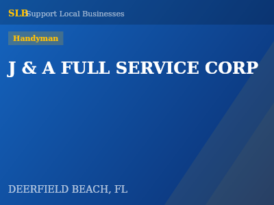 J & A FULL SERVICE CORP — Handyman in DEERFIELD BEACH, FL