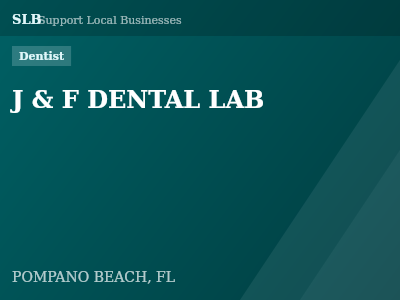 J & F DENTAL LAB — Dentist in POMPANO BEACH, FL