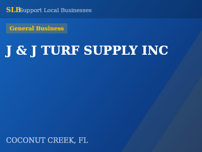 J & J TURF SUPPLY INC — General Business in COCONUT CREEK, FL